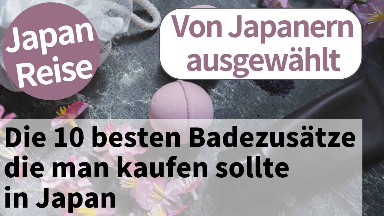 Die 10 besten japanischen Badezusätze zum Kaufen in Japan